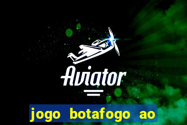 jogo botafogo ao vivo hd